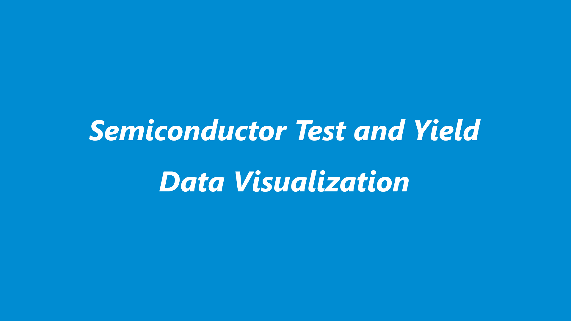 Semiconductor test and yield data visualization